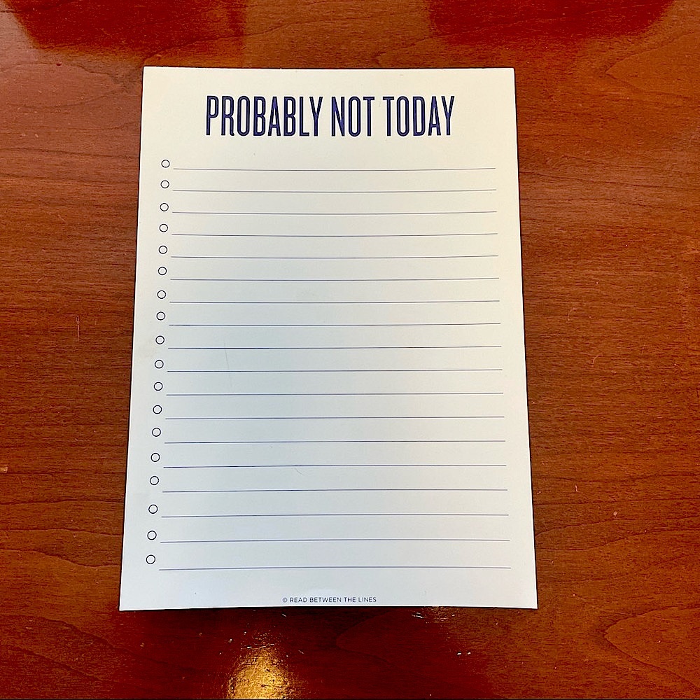 Probably Not Today Notepad